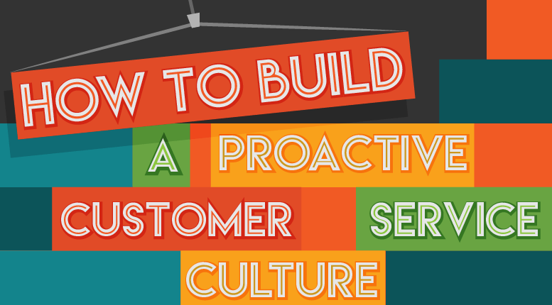 Featured Image for the blog: How to Build a Proactive Customer Service Culture