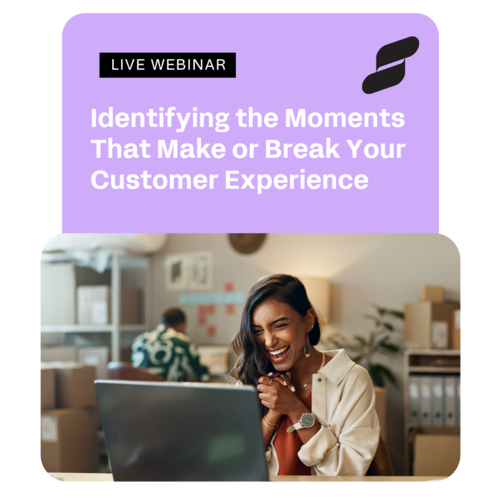 Identifying the Moments That Make or Break Your Customer Experience